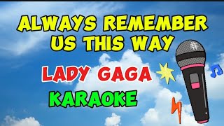 ALWAYS REMEMBER US THIS WAY LADY GAGA KARAOKE karaoke [upl. by Nahtnaoj4]