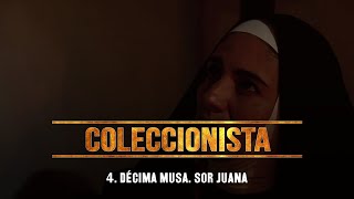 Coleccionista T1  Décima musa Sor Juana [upl. by Malena305]