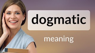 Dogmatic  definition of DOGMATIC [upl. by Wren632]