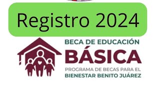 REGISTRO 2024 👧👦 BECA de EDUCACIÓN BÁSICA 💲 Benito Juárez 🇲🇽 prescolar 🖍️ Primaria ✏️ Secundaria 🖊️ [upl. by Eseer]