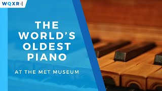 Hear the World’s Oldest Piano at The Met Museum [upl. by Isabel511]