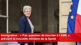 Immigration  « Pas question de toucher à l’AME » prévient la nouvelle ministre de la Santé [upl. by Cello]