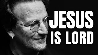 Bono DECLARES Jesus Is Our Lord amp Savior [upl. by Cuhp]