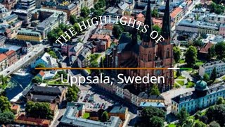 The Highlights of Uppsala Sweden [upl. by Nwahsad]