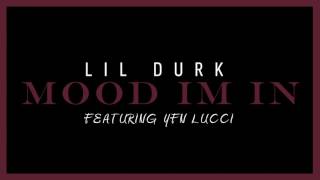 Lil Durk  Mood Im In Feat YFN Lucci Official Audio [upl. by Wolsky]