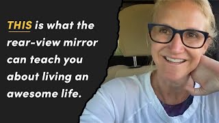 THIS is what the rearview mirror can teach you about living an awesome life [upl. by Ulyram]