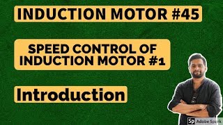 Induction Motor 45  SPEED CONTROL OF INDUCTION MOTOR  INTRODUCTION [upl. by Dunlavy574]