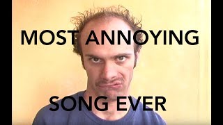 Most Annoying Song Ever [upl. by Norihs]