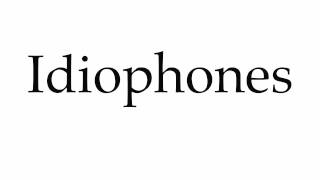 How to Pronounce Idiophones [upl. by Veradis]