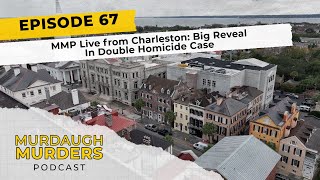 Murdaugh Murders Podcast 67 MMP Live from Charleston Big Reveal In Double Homicide Case [upl. by Aronid]