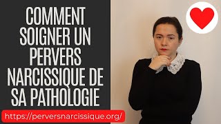 😱 Comment Soigner un Pervers Narcissique de sa Pathologie  🚨 [upl. by Nossyla]