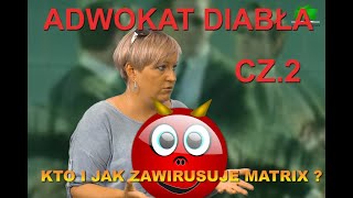 ADWOKAT DIABŁA CZ2 KTO I JAK ZAWIRUSUJE MATRIX [upl. by Harriman670]