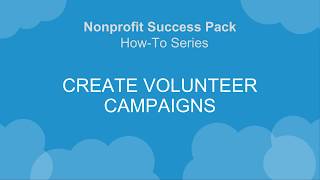 Nonprofit Salesforce HowToSeries V4S Create Volunteer Campaigns [upl. by Amikahs801]