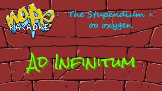 The Stupendium  Ad Infinitum Karaoke [upl. by Rao]