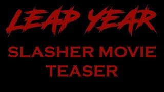 LEAP YEAR SLASHER MOVIE TEASER [upl. by Gainer]