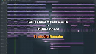 Weird Genius Violette Wautier  Future Ghost FL Studio Remake [upl. by Harper100]