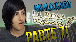 Analizando a La Rosa de Guadalupe PARTE 7 [upl. by Skiest]