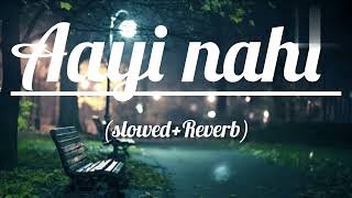 Aayi nahi SlowedReverb Full song  Pawan Singh  Lofi [upl. by Byrann]