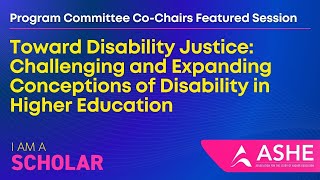 Toward Disability Justice Challenging and Expanding Conceptions of Disability in Higher Education [upl. by Keene]