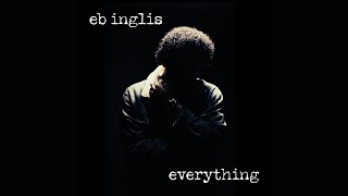 EB Inglis  Everything Official Audio [upl. by Ettigdirb48]