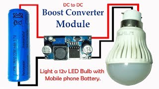 Light a 12v LED Bulb with 37v Mobile Phone Battery Boost Converter Module [upl. by Aneela439]