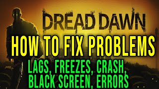 HOW TO FIX LAGS FREEZES CRASH BLACK SCREEN ERRORS  Dread Dawn [upl. by Harold]