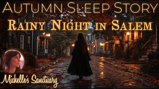 1Hour Sleep Story 🍁 RAINY NIGHT IN SALEM 🌧 Cozy Bedtime Story for GrownUps asmr female voice [upl. by Meredithe]