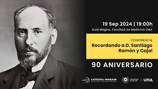 90 Aniversario de Santiago Ramón y Cajal Legado Ciencia y Revolución Neurobiológica [upl. by Guinn]