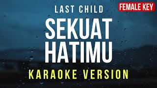 Sekuat Hatimu  Last Child Karaoke FEMALE KEY [upl. by Eseuqcaj865]