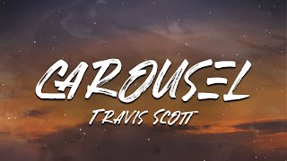 Travis Scott  CAROUSEL Lyrics [upl. by Aveneg]