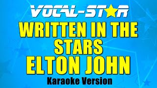 Elton John  Written In The Stars Karaoke Version with Lyrics HD VocalStar Karaoke [upl. by Toomin]