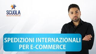 Come spedire all’estero Spedizioni internazionali per ecommerce [upl. by Eissirk]