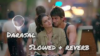 DARASAL  SLOWED AND REVERB  LOFI SONG  SUSHANT SINGH RAJPUT love lofi sad song [upl. by Yrotciv]