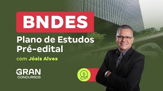 Concurso BNDES  Plano de Estudos Préedital com Jósis Alves [upl. by Leiruh546]