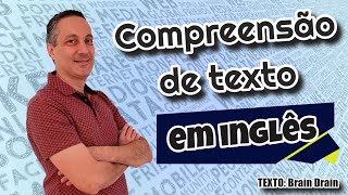 Compreensão de texto em inglês  Texto Brain Drain [upl. by Yeldahc]