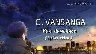 CVansangakan damchhan lyrics video [upl. by Bertsche]