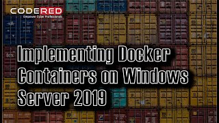 Implementing Docker Containers with Windows Server 2019  Course Overview [upl. by Omocaig773]