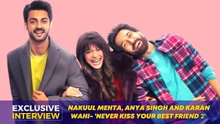 Nakuul Mehta Anya Singh and Karan Wahi get CANDID on Never Kiss Your Best Friend 2 [upl. by Nnaeel]