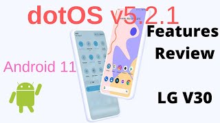 DotOS 521 ROM  Android 11 for LG V30 Review [upl. by Calendra]