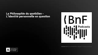 La Philosophie du quotidien  L’identité personnelle en question [upl. by Enomahs]