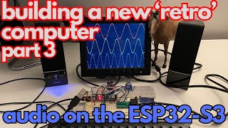 Building a New quotRetroquot Computer Part 3 I2S Audio on the ESP32S3 [upl. by Ardme]