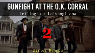 GUNFIGHT AT THE OK CORRAL  2  Letlingtu  Lalsangliana [upl. by Fevre]