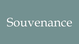 How to Pronounce Souvenance Correctly in French [upl. by Dranel13]