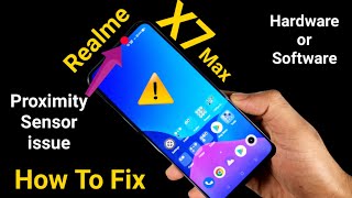 Realme X7 Max Proximity Sensor not working follow these steps to find problem amp Fix 🔥🔥🔥 [upl. by Tull345]