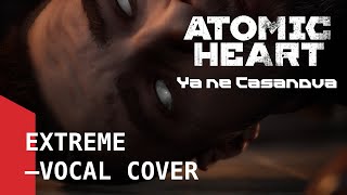 ATOMIC HEART  Я не КазановаYa ne Casanova Metal VOCAL COVER [upl. by Catha]