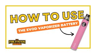 How To Use The EVOD 510 Battery 🔋 The Fire Station Cannabis Co [upl. by Ztirf]