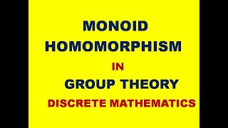 MONOID HOMOMORPHISM  HOMOMORPHISM  GROUP THEORY  ALGEBRAIC STRUCTURES  DISCRETE MATHEMATICS [upl. by Skeie919]