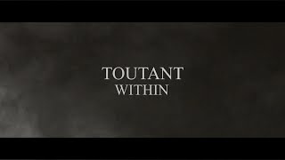 TOUTANT  WITHIN Official [upl. by Sedecrem]