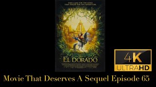 Movie That Deserves A Sequel Episode 65 The Road to El Dorado 2000 [upl. by Ahsita]