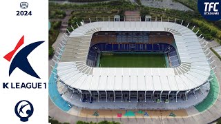 K League 1 Stadiums 2024  TFC Stadiums [upl. by Sekyere926]